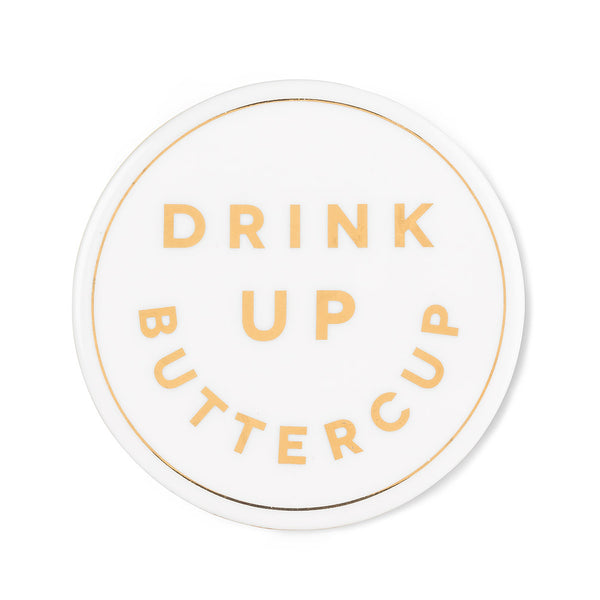 DRINK UP BUTTERCUP COASTER